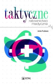 Taktyczne ratownictwo medyczne. Autor: Podlasin Anita. Dadada.pl Okładka książki Taktyczne ratownictwo medyczne
