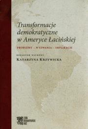 Transformacje demokratyczne w Ameryce Łacińskiej. Autor: red. Katarzyna Krzywicka. Dadada.pl Okładka książki Transformacje demokratyczne w Ameryce Łacińskiej