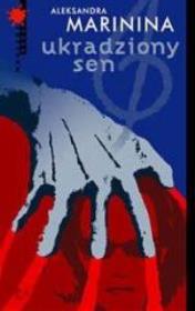 Ukradziony sen. Autor: Aleksandra Marinina. Dadada.pl Okładka książki Ukradziony sen
