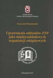 Uprawnienia oddziałów ZNP jako międzyzakładowych organizacji związkowych. Autor: Stradomski Krzysztof. Dadada.pl Okładka książki Uprawnienia oddziałów ZNP jako międzyzakładowych organizacji związkowych