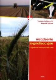 Urządzenia sygnalizacyjne ciągników i maszyn roln.. Autor: Juliszewski Tadeusz, Paweł Kiełbasa. Dadada.pl Okładka książki Urządzenia sygnalizacyjne ciągników i maszyn roln.