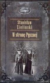 W stronę Pysznej - Stanisław Zieliński. Autor: Zieliński Stanisław. Dadada.pl Okładka książki W stronę Pysznej - Stanisław Zieliński