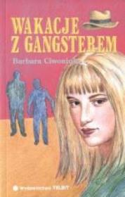 Wakacje z gangsterem. Autor: Barbara Ciwoniuk. Dadada.pl Okładka książki Wakacje z gangsterem