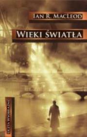 Wieki światła - Ian R. MacLeod. Autor: MacLeod Ian R.. Dadada.pl Okładka książki Wieki światła - Ian R. MacLeod