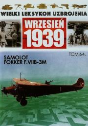 Okładka książki Wielki Leksykon Uzbrojenia Wrzesień 1939 Tom 64 Samolot Fokker F.VII-3M