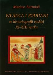 Okładka książki Władca i poddani w historiografii ruskiej XI-XIII wieku