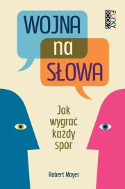 Wojna na słowa. Jak wygrać każdy spór. Autor: Robert Mayer. Dadada.pl Okładka książki Wojna na słowa. Jak wygrać każdy spór