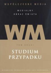 Współczesne media medialny obraz świata t2 Studium przypadku. Autor: Iwona Hofman (red.), Danuta Kępa-Figura (red.). Dadada.pl Okładka książki Współczesne media medialny obraz świata t2 Studium przypadku
