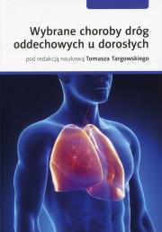Wybrane choroby dróg oddechowych u dorosłych. Autor: Tomasz Targowski (red.). Dadada.pl Okładka książki Wybrane choroby dróg oddechowych u dorosłych