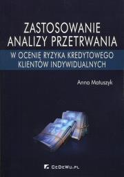 Zastosowanie analizy przetrwania w ocenie ryzyka kredytowego klientów indywidualnych. Autor: Matuszyk Anna. Dadada.pl Okładka książki Zastosowanie analizy przetrwania w ocenie ryzyka kredytowego klientów indywidualnych