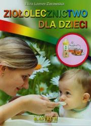 Ziołolecznictwo dla dzieci. Autor: Eliza Lamer-Zarawska. Dadada.pl Okładka książki Ziołolecznictwo dla dzieci