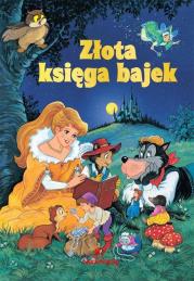 Złota księga bajek. Autor: Michałowska Aleksandra. Dadada.pl Okładka książki Złota księga bajek