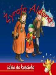 Żyrafa Aldona idzie do kościoła WDS. Autor: Graff-Oszczepalińska Marzanna. Dadada.pl Okładka książki Żyrafa Aldona idzie do kościoła WDS