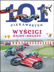 101 ciekawostek. Wyścigi. Rajdy. Regaty. Autor: Niko Dominiguez. Dadada.pl Okładka książki 101 ciekawostek. Wyścigi. Rajdy. Regaty