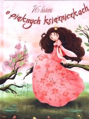 Okładka książki 16 historii o pięknych księżniczkach