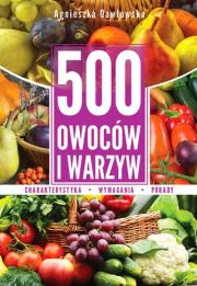 500 owoców i warzyw. Autor: Gawłowska Agnieszka. Dadada.pl Okładka książki 500 owoców i warzyw