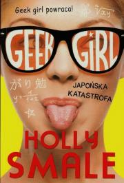 Geek girl Japońska katastrofa. Autor: Holly Smale. Dadada.pl Okładka książki Geek girl Japońska katastrofa