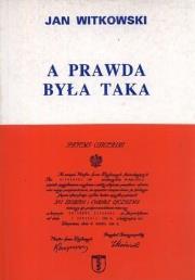 Okładka książki A prawda była taka. Wspomnienia partyzanta AK