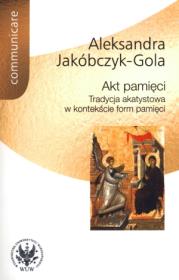Akt pamięci. Autor: Jakóbczyk-Gola Aleksandra. Dadada.pl Okładka książki Akt pamięci