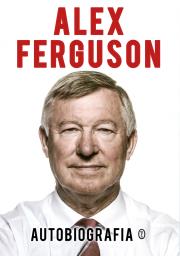Alex Ferguson - Autobiografia. Autor: Alex Ferguson. Dadada.pl Okładka książki Alex Ferguson - Autobiografia