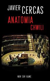 Anatomia chwili. Autor: Cercas Javier. Dadada.pl Okładka książki Anatomia chwili
