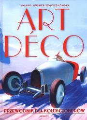 Art deco. Przewodnik dla kolekcjonerów. Autor: Hubner-Wojciechowska Joanna. Dadada.pl Okładka książki Art deco. Przewodnik dla kolekcjonerów