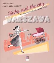 Baby and the city Warszawa. Autor: Guzik Paulina, Gabis-Słodownik Joanna. Dadada.pl Okładka książki Baby and the city Warszawa