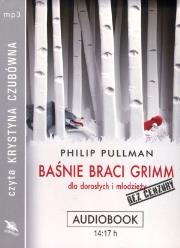 Baśnie braci Grimm dla dorosłych... CD MP3 - Audiobook. Autor: Pullman Phillip. Dadada.pl Okładka książki Baśnie braci Grimm dla dorosłych... CD MP3 - Audiobook