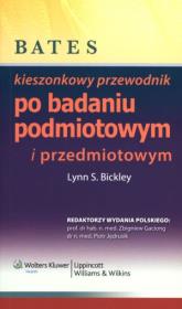 Bates - kieszonkowy przewodnik po badaniu.... Autor: Bickley Lynn S.. Dadada.pl Okładka książki Bates - kieszonkowy przewodnik po badaniu...