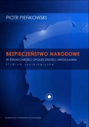 Okładka książki Bezpieczeństwo narodowe w świadomości społeczności Wrocławia