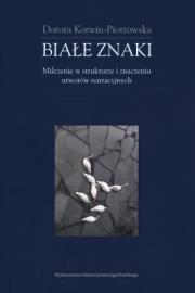 Białe znaki. Milczenie w strukturze i znaczeniu. Autor: Dorota Korwin-Piotrowska. Dadada.pl Okładka książki Białe znaki. Milczenie w strukturze i znaczeniu