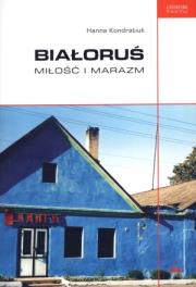 Okładka książki Białoruś. Miłość i marazm