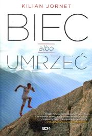Biec albo umrzeć. Autor: Kilian Jornet. Dadada.pl Okładka książki Biec albo umrzeć