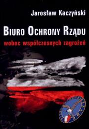 Okładka książki Biuro Ochrony Rządu wobec współczesnych zagrożeń