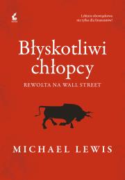 Błyskotliwi chłopcy. Rewolta na Wall Street. Autor: Michael Lewis. Dadada.pl Okładka książki Błyskotliwi chłopcy. Rewolta na Wall Street