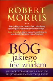 Bóg jakiego nie znałem. Autor: Robert Morris. Dadada.pl Okładka książki Bóg jakiego nie znałem