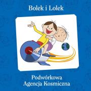 Bolek i Lolek Podwórkowa Agencja Kosmiczna. Autor: Kosik Rafał. Dadada.pl Okładka książki Bolek i Lolek Podwórkowa Agencja Kosmiczna