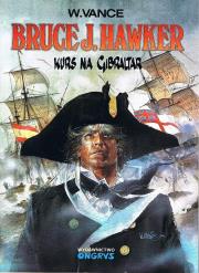 Bruce J. Hawker. Kurs na Gibraltar Tom 1. Autor: William Vance. Dadada.pl Okładka książki Bruce J. Hawker. Kurs na Gibraltar Tom 1