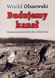 Okładka książki Budujemy kanał. Wspomnienia kierownika biura