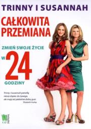 Okładka książki Całkowita przemiana. Zmień swoje życie w 24 h