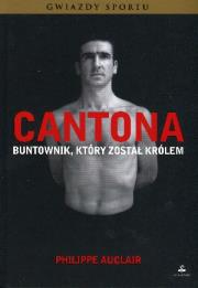 Cantona. Buntownik, który został królem. Autor: Auclair Philippe. Dadada.pl Okładka książki Cantona. Buntownik, który został królem