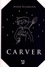 Carver. Autor: Marek Ślusarczyk. Dadada.pl Okładka książki Carver