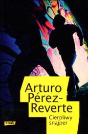 Cierpliwy Snajper. Autor: Perez-Reverte Arturo. Dadada.pl Okładka książki Cierpliwy Snajper