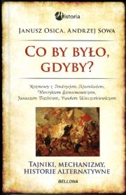 Co by było, gdyby?. Autor: Sowa Andrzej, Osica Janusz. Dadada.pl Okładka książki Co by było, gdyby?