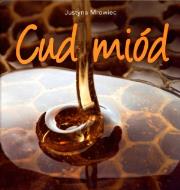 Cud miód. Autor: Mrowiec Justyna. Dadada.pl Okładka książki Cud miód