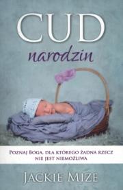 Cud narodzin. Autor: Jackie Mize. Dadada.pl Okładka książki Cud narodzin