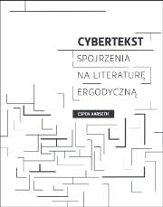 Cybertekst. Perspektywy literatury ergodycznej. Autor: Aarseth Espen. Dadada.pl Okładka książki Cybertekst. Perspektywy literatury ergodycznej