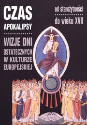 Czas Apokalipsy. Wizje dni ostatecznych.... Autor: Zalewska-Lorkiewicz Katarzyna. Dadada.pl Okładka książki Czas Apokalipsy. Wizje dni ostatecznych...