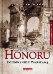 Czas Honoru. Pożegnanie z Warszawą TW. Autor: Jarosław Sokół. Dadada.pl Okładka książki Czas Honoru. Pożegnanie z Warszawą TW