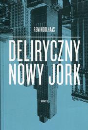 Deliryczny Nowy Jork. Autor: Rem Koolhaas. Dadada.pl Okładka książki Deliryczny Nowy Jork